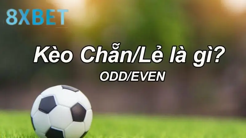 kèo chẵn lẻ là gì?